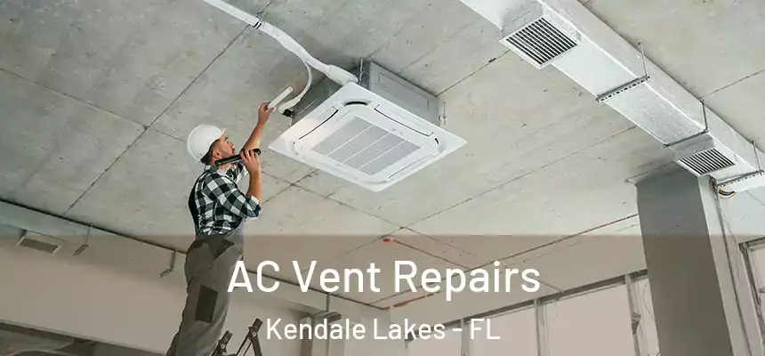  AC Vent Repairs Kendale Lakes - FL