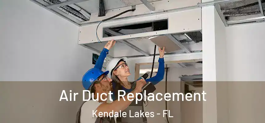  Air Duct Replacement Kendale Lakes - FL