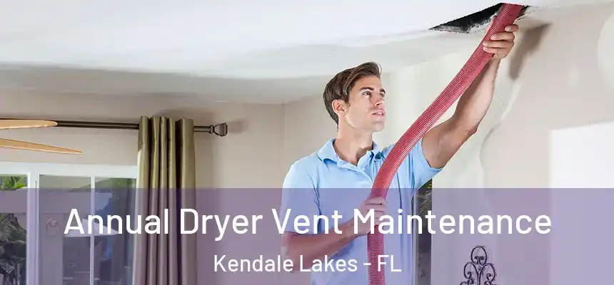  Annual Dryer Vent Maintenance Kendale Lakes - FL