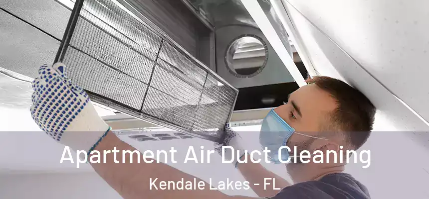  Apartment Air Duct Cleaning Kendale Lakes - FL