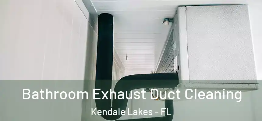  Bathroom Exhaust Duct Cleaning Kendale Lakes - FL