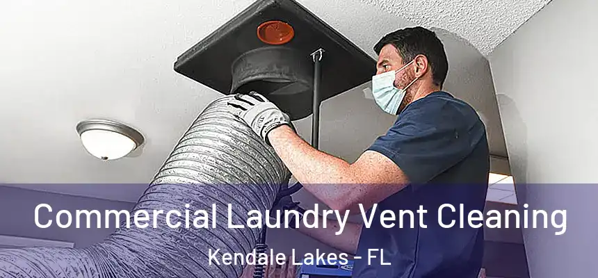  Commercial Laundry Vent Cleaning Kendale Lakes - FL