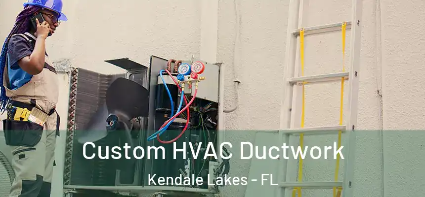  Custom HVAC Ductwork Kendale Lakes - FL