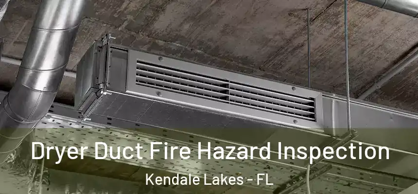  Dryer Duct Fire Hazard Inspection Kendale Lakes - FL