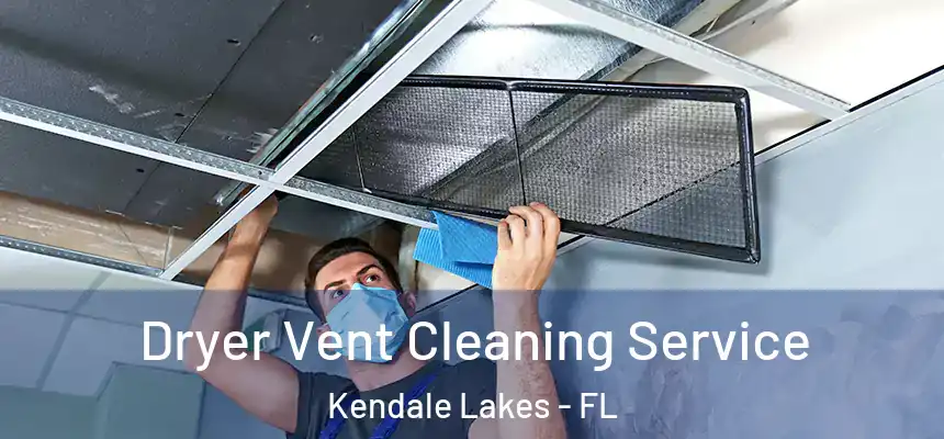  Dryer Vent Cleaning Service Kendale Lakes - FL