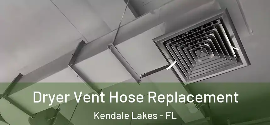 Dryer Vent Hose Replacement Kendale Lakes - FL