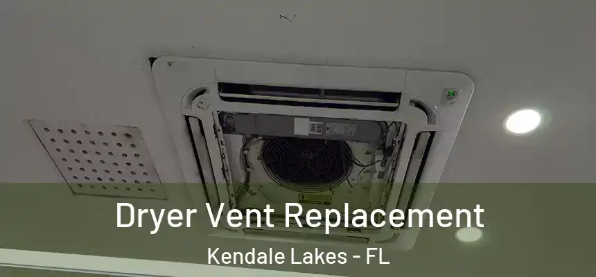 Dryer Vent Replacement Kendale Lakes - FL