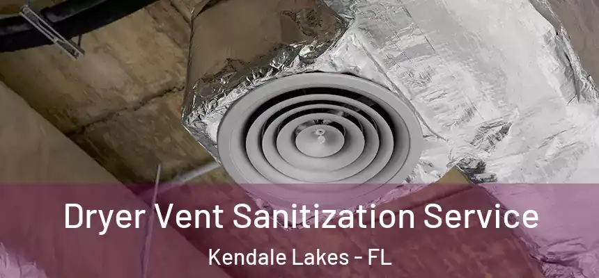 Dryer Vent Sanitization Service Kendale Lakes - FL