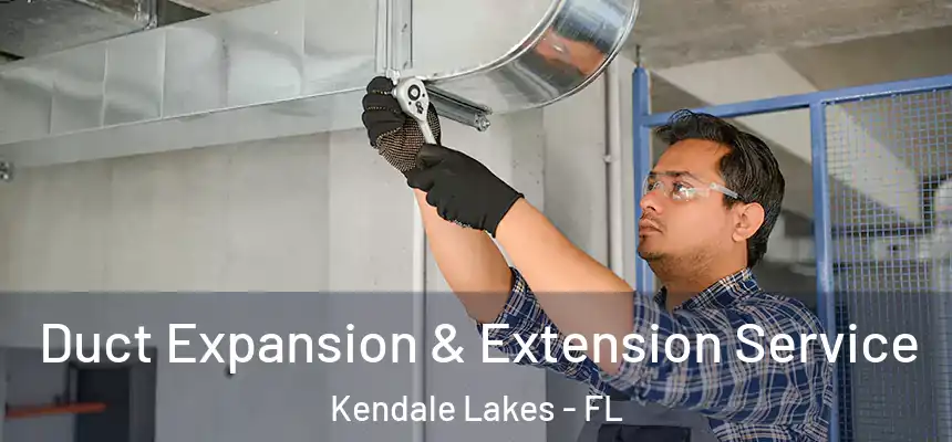 Duct Expansion & Extension Service Kendale Lakes - FL