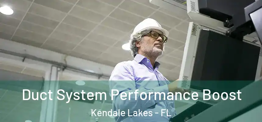 Duct System Performance Boost Kendale Lakes - FL