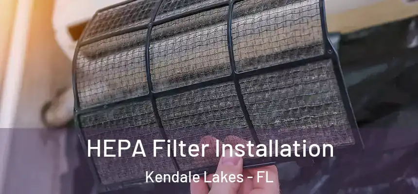 HEPA Filter Installation Kendale Lakes - FL