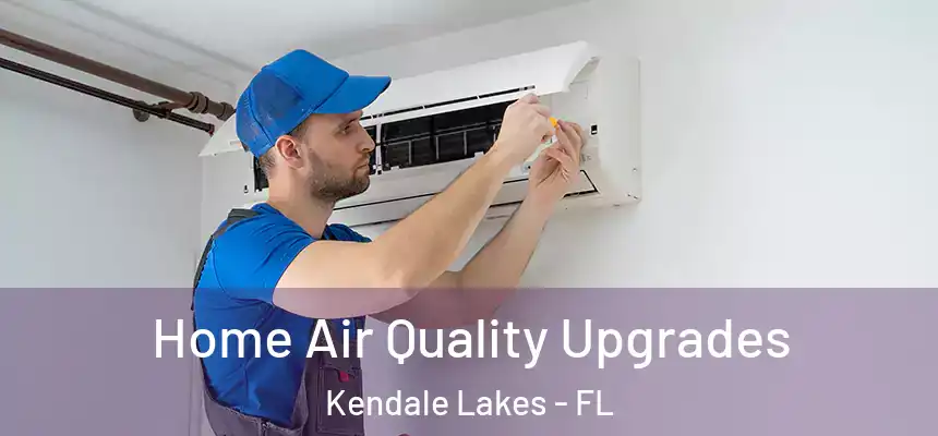  Home Air Quality Upgrades Kendale Lakes - FL