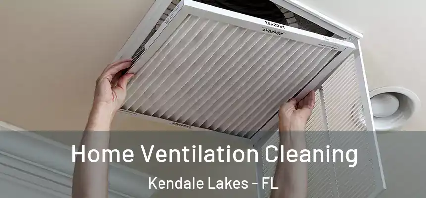  Home Ventilation Cleaning Kendale Lakes - FL
