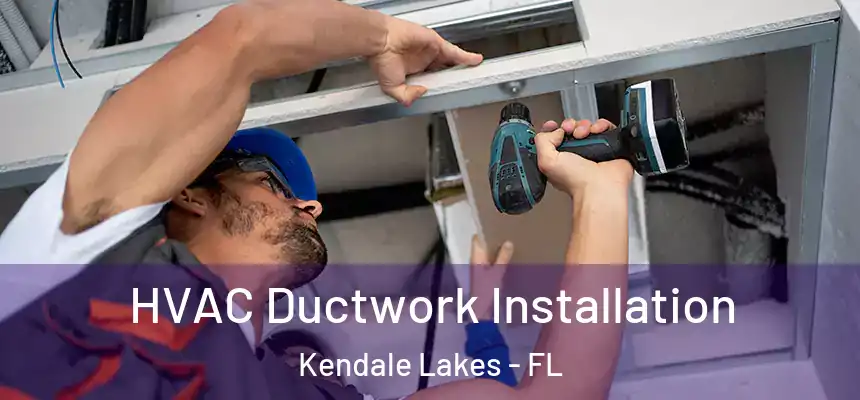  HVAC Ductwork Installation Kendale Lakes - FL