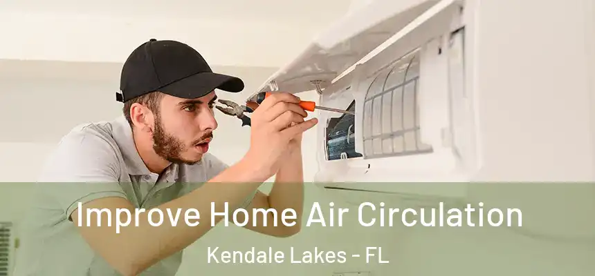  Improve Home Air Circulation Kendale Lakes - FL