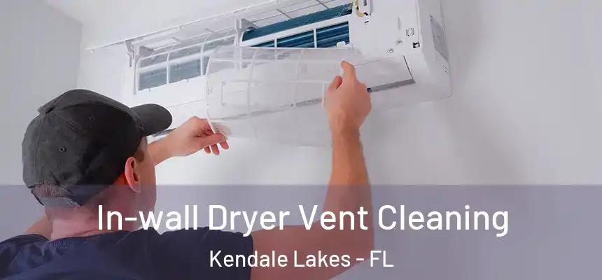 In-wall Dryer Vent Cleaning Kendale Lakes - FL