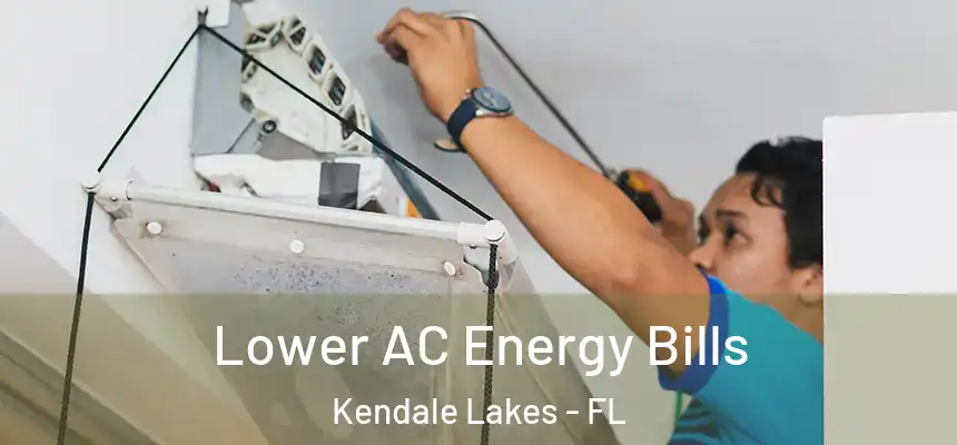  Lower AC Energy Bills Kendale Lakes - FL