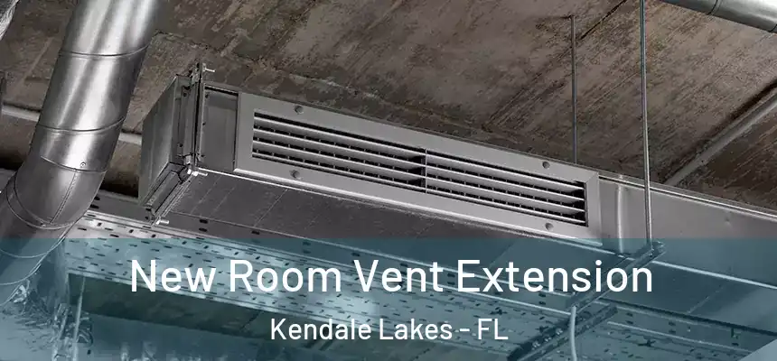  New Room Vent Extension Kendale Lakes - FL