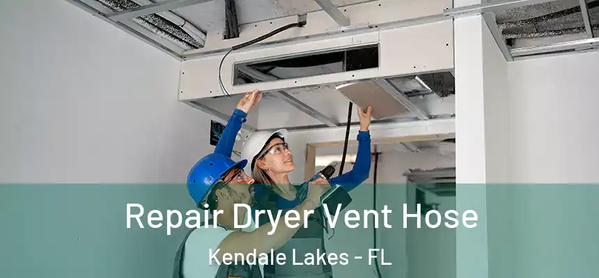  Repair Dryer Vent Hose Kendale Lakes - FL