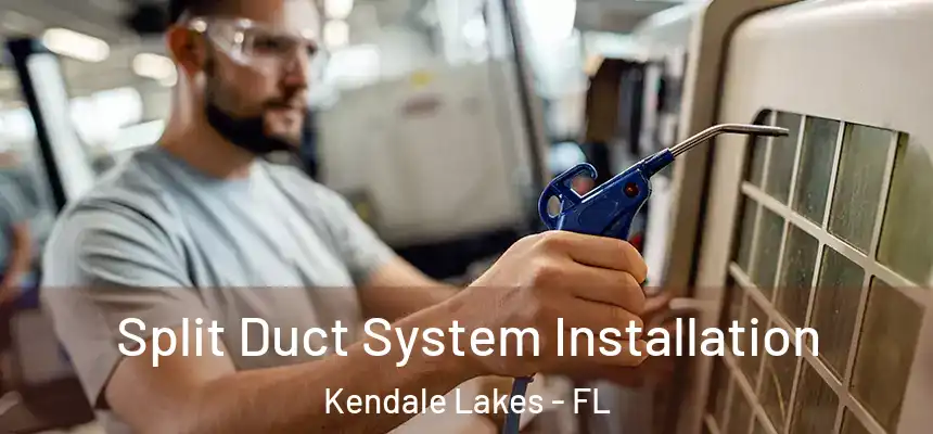 Split Duct System Installation Kendale Lakes - FL