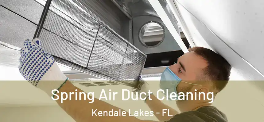  Spring Air Duct Cleaning Kendale Lakes - FL