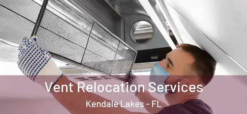 Vent Relocation Services Kendale Lakes - FL