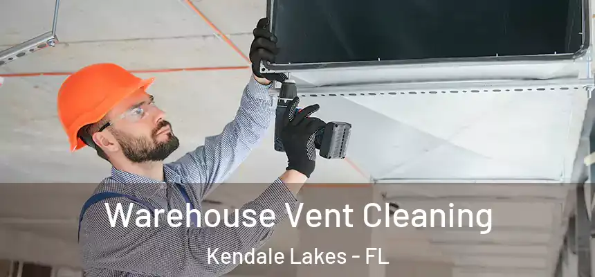  Warehouse Vent Cleaning Kendale Lakes - FL